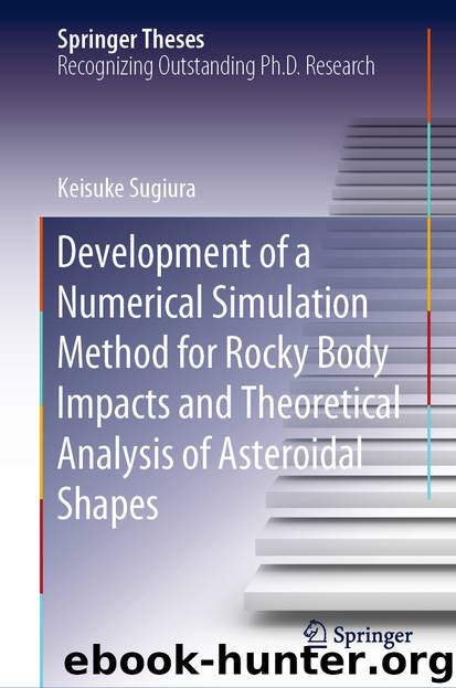 Development of a Numerical Simulation Method for Rocky Body Impacts and Theoretical Analysis of Asteroidal Shapes by Keisuke Sugiura