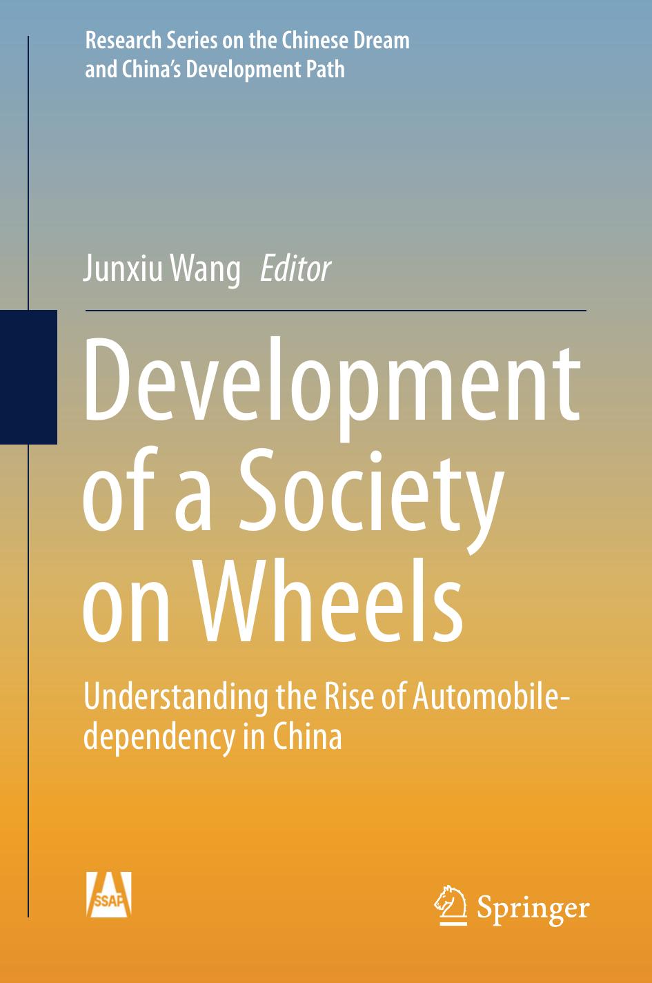 Development of a Society on Wheels: Understanding the Rise of Automobile-dependency in China by Junxiu Wang