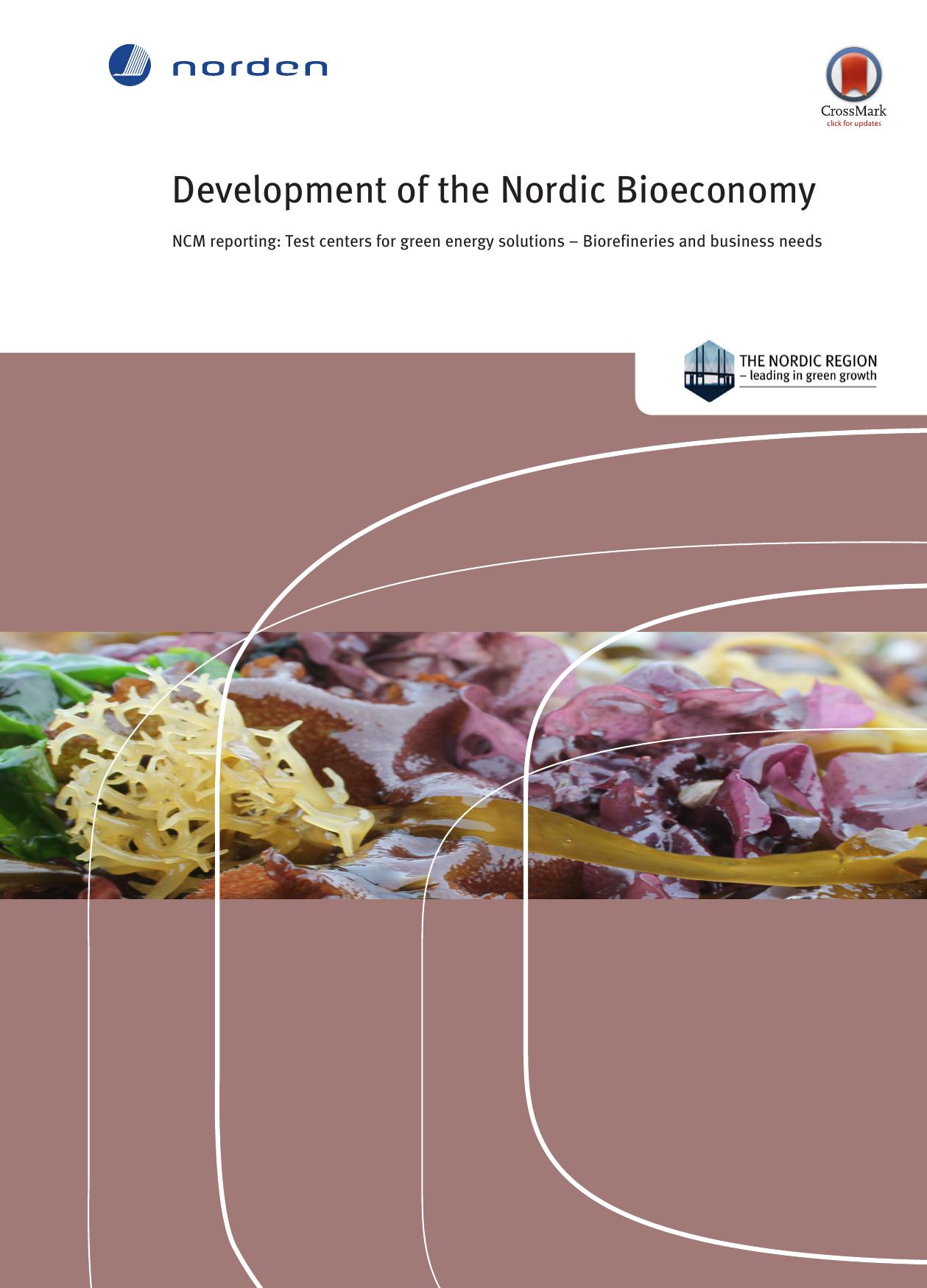 Development of the Nordic Bioeconomy : NCM reporting: Test centers for green energy solutions - Biorefineries and business needs by Lene Lange; Bryndís Björnsdóttir; Asbjørn Brandt