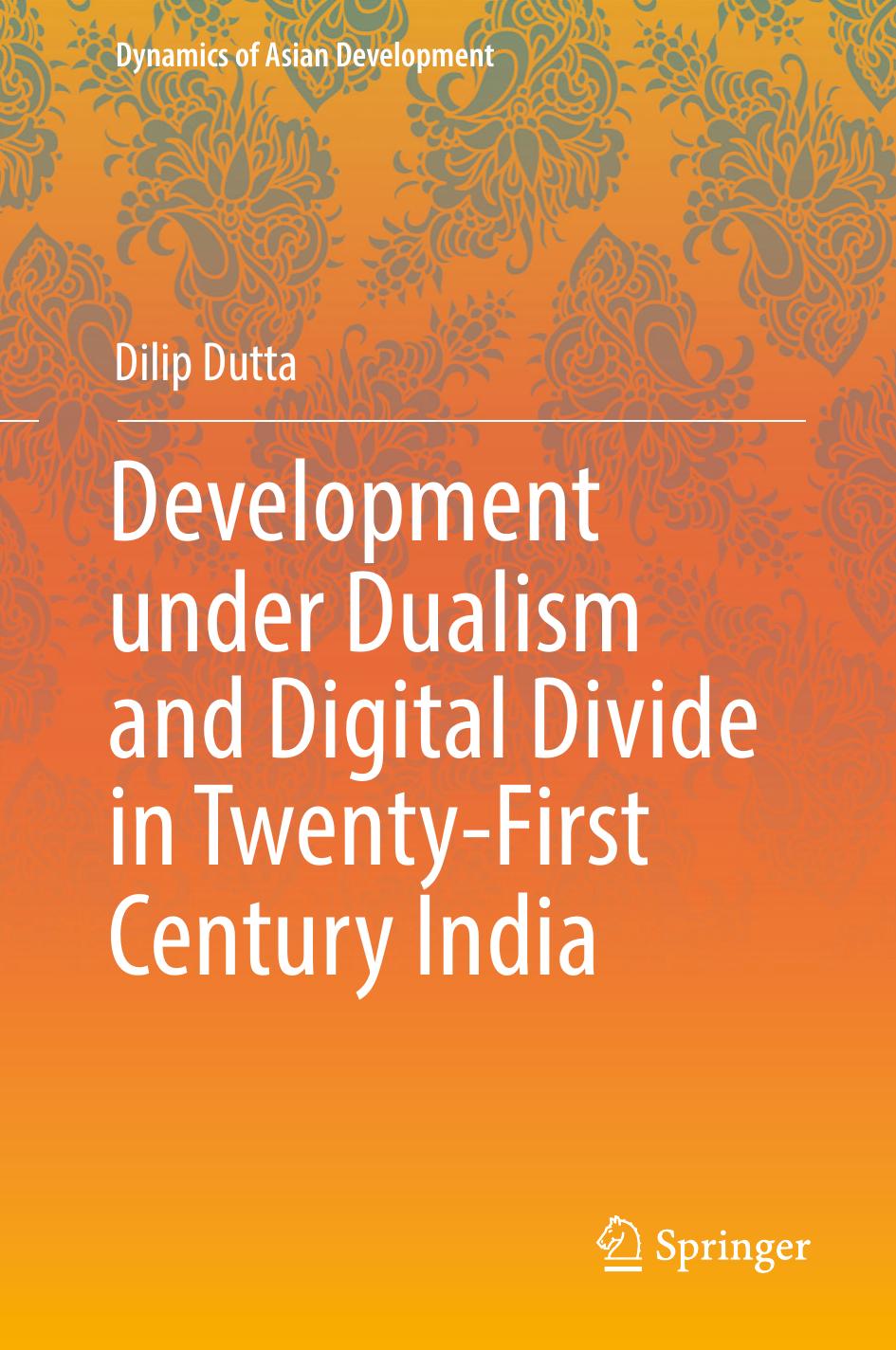 Development under dualism and digital divide in twenty-first century India by Dutta Dilip