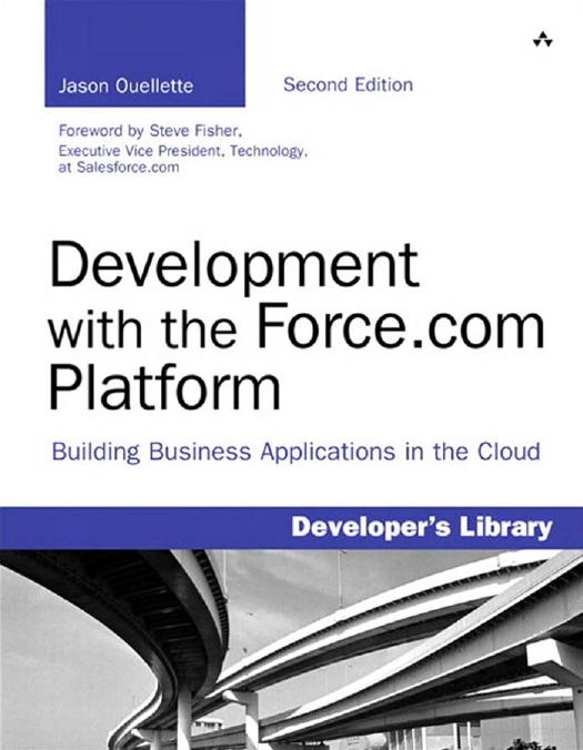Development with the Force.com platform: building business applications in the cloud by Ouellette Jason