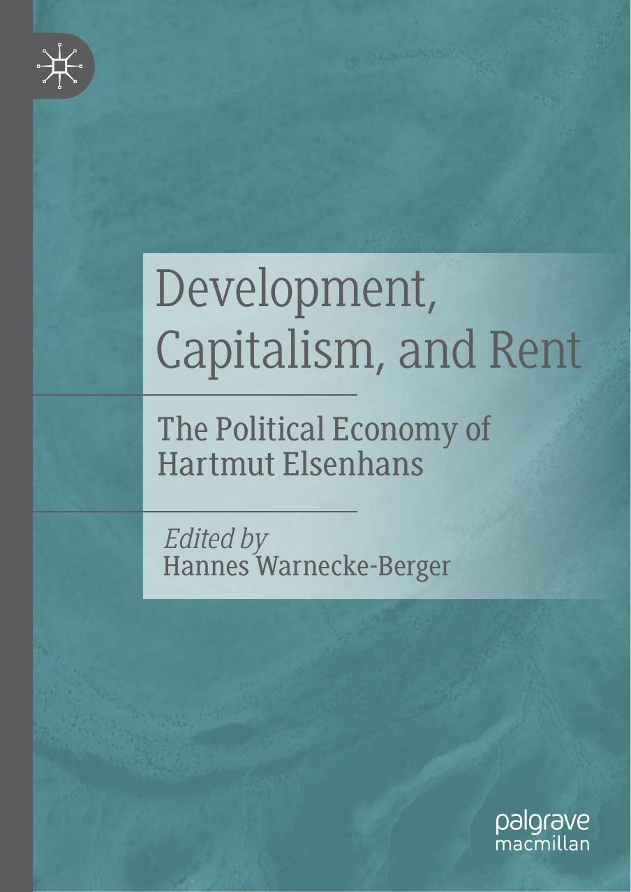 Development, Capitalism, and Rent: The Political Economy of Hartmut Elsenhans by Hannes Warnecke-Berger (editor)