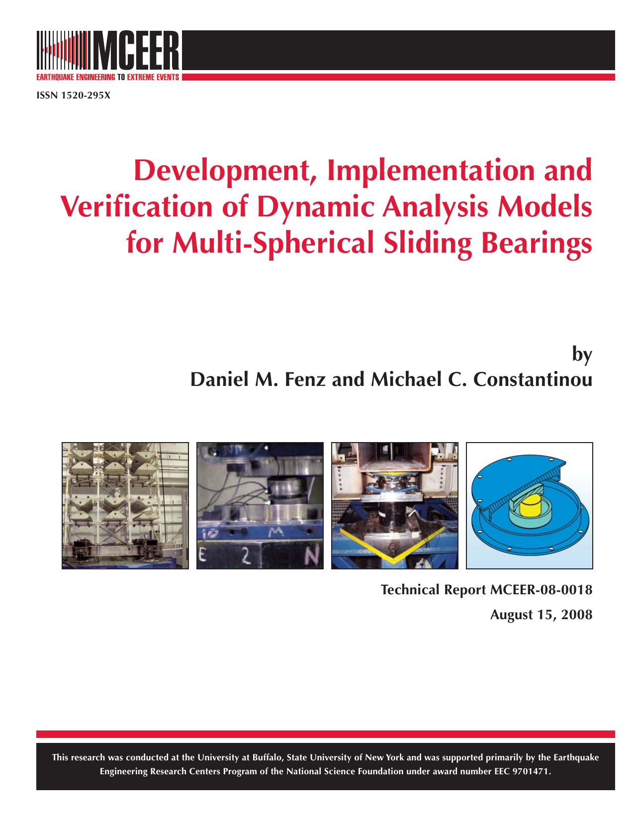 Development, implementation and verification of dynamic analysis models for multi-spherical sliding bearings by Daniel M. Fenz Michael C. Constantinou