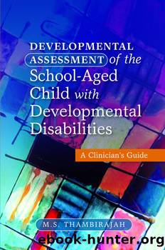 Developmental Assessment of the School-Aged Child with Developmental Disabilities by M. S. Thambirajah