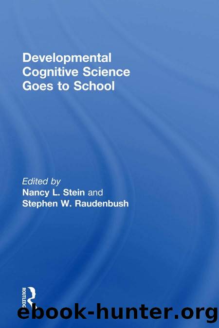 Developmental Cognitive Science Goes to School by Nancy L. Stein; Stephen Raudenbush