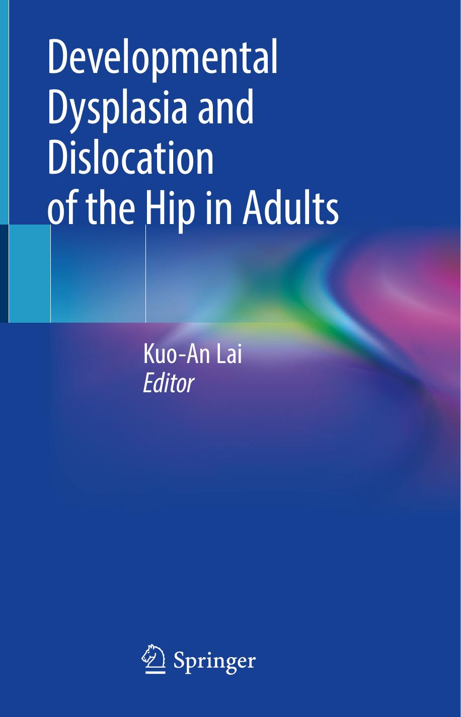 Developmental Dysplasia and Dislocation of the Hip in Adults by Kuo-An Lai