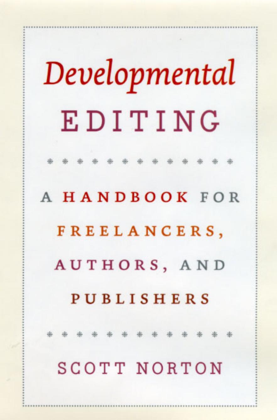 Developmental Editing: A Handbook for Freelancers, Authors, and Publishers (Chicago Guides to Writing, Editing, and Publishing) by Scott Norton
