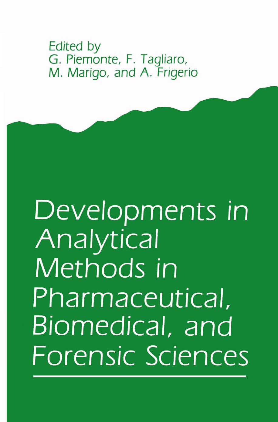 Developments in Analytical Methods in Pharmaceutical, Biomedical, and Forensic Sciences by K. Macek (auth.) G. Piemonte F. Tagliaro M. Marigo A. Frigerio (eds.)