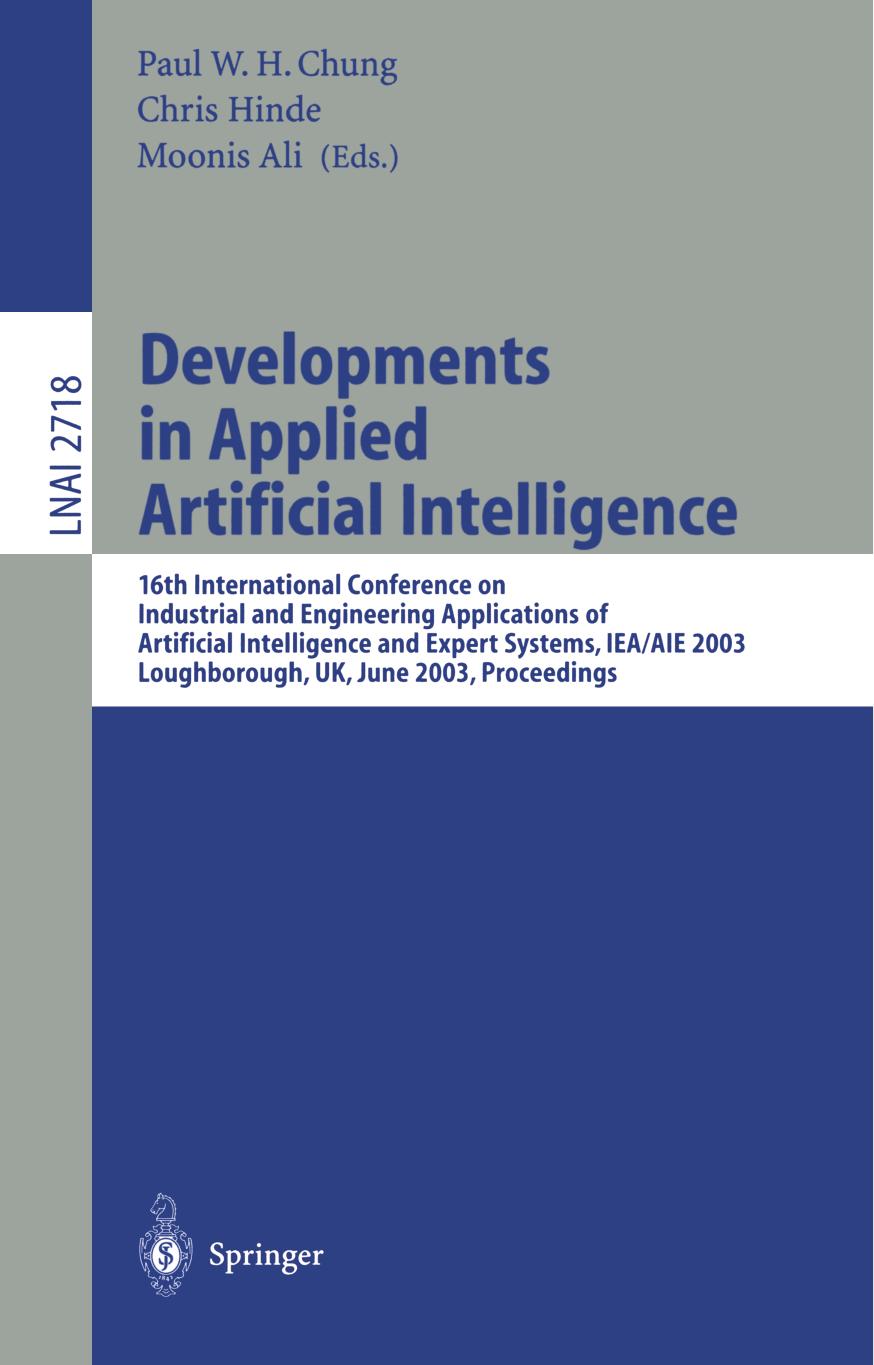 Developments in Applied Artificial Intelligence: 16th International Conference on Industrial and Engineering Applications of Artificial Intelligence and Expert Systems, IEA/AIE 200 by Yvonne Power Parisa A. Bahri (auth.) Paul W. H. Chung Chris Hinde Moonis Ali (eds.)