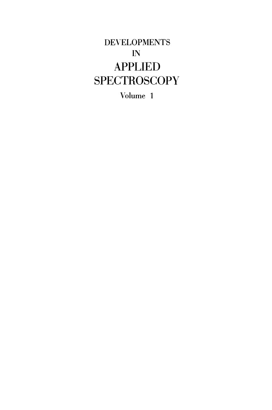 Developments in Applied Spectroscopy: Proceedings of the Twelfth Annual Symposium on Spectroscopy Held in Chicago, Illinois May 15â18, 1961 by G. R. Blank H. A. Heller (auth.) W. D. Ashby (eds.)