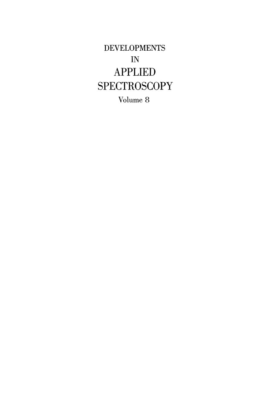 Developments in Applied Spectroscopy: Selected papers from the Twentieth Annual Mid-America Spectroscopy Symposium, Held in Chicago, Illinois, May 12â15, 1969 by Anna M. Yoakum (auth.) E. L. Grove (eds.)