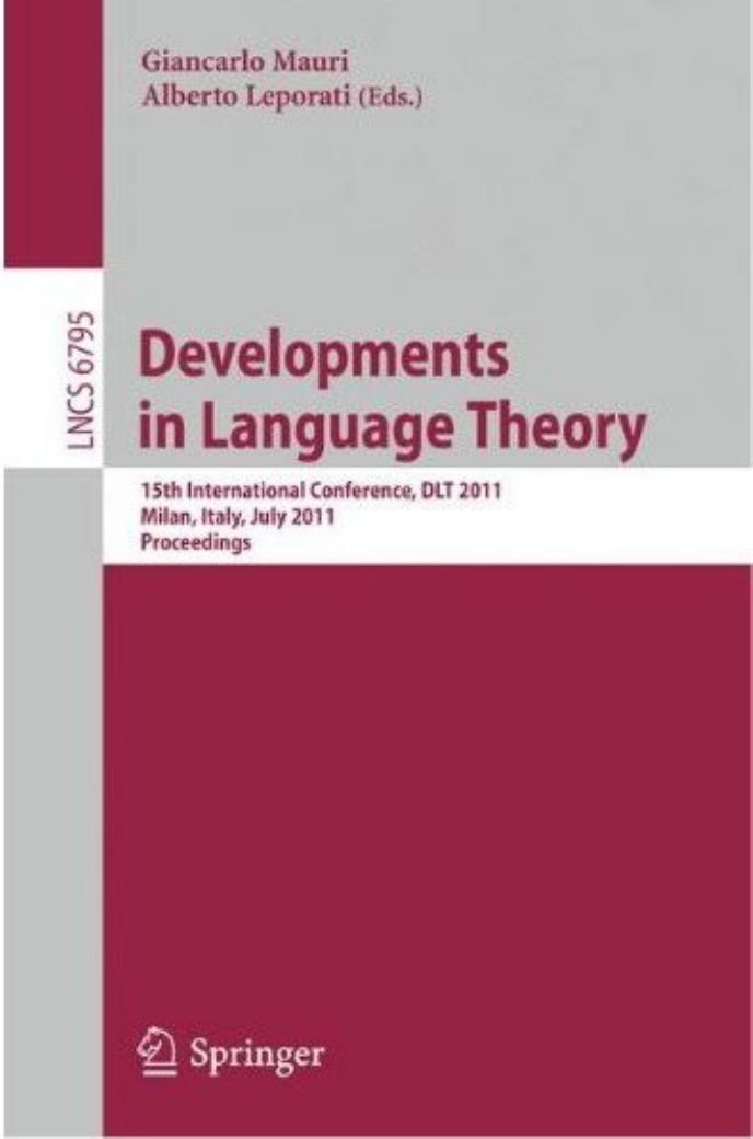 Developments in Language Theory: 15th International Conference, DLT 2011, Milan, Italy, July 19-22, 2011. Proceedings by unknow