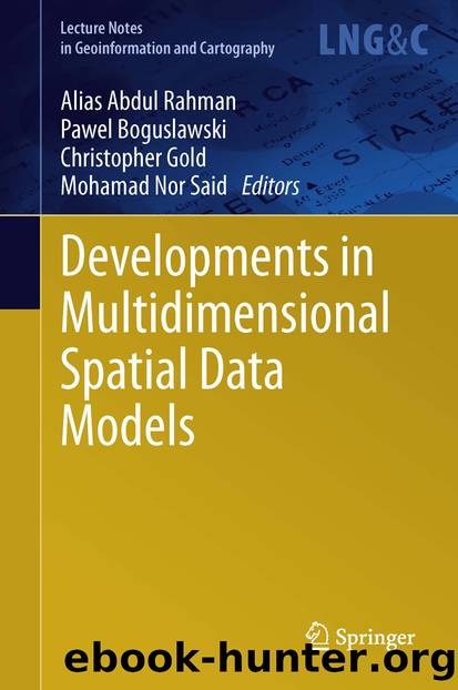 Developments in Multidimensional Spatial Data Models by Alias Abdul Rahman Pawel Boguslawski Christopher Gold & Mohamad Nor Said