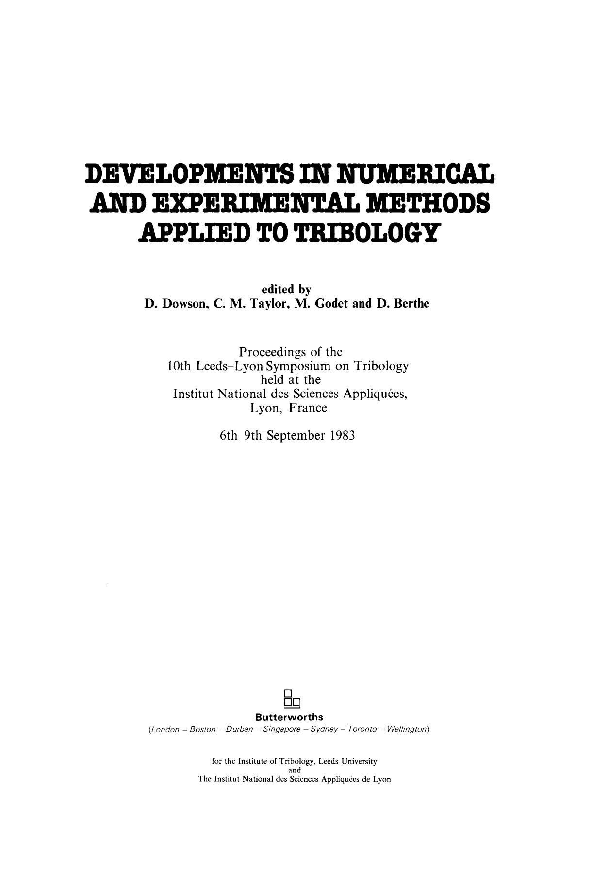 Developments in Numerical and Experimental Methods Applied to Tribology. Proceedings of the 10th Leedsâlyon Symposium on Tribology Held at the Institut National des Sciences Appl by D Dowson