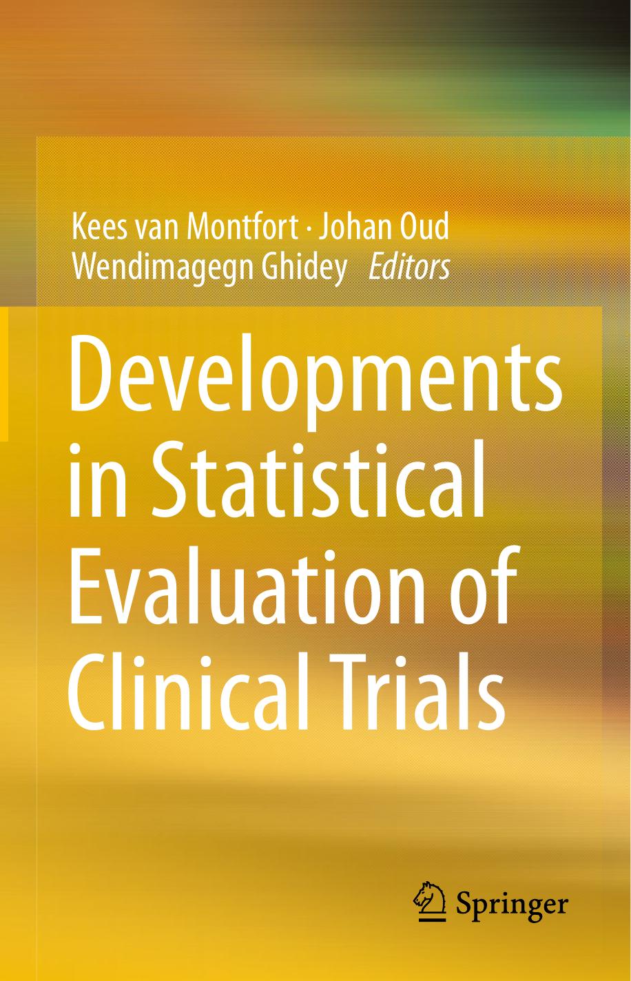Developments in Statistical Evaluation of Clinical Trials by Kees van Montfort Johan Oud Wendimagegn Ghidey (eds.)