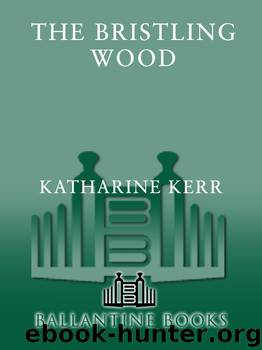 Deverry #03 - The Bristling Wood by Katharine Kerr