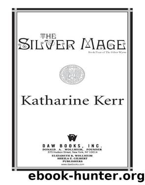 Deverry #15 - The Silver Wyrm 04 - The Silver Mage by Katharine Kerr