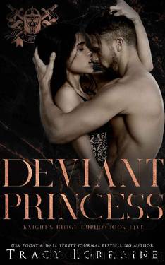 Deviant Princess: A Dark Mafia, High School Bully Romance (Knight's Ridge Empire Book 5) by Tracy Lorraine