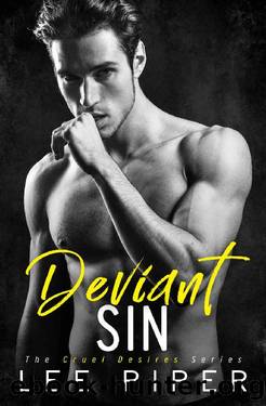 Deviant Sin: A Dark College Romance (Cruel Desires Book 1) by Lee Piper