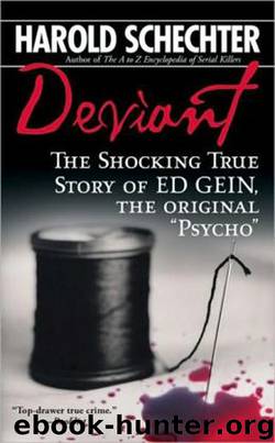 Deviant: The shocking true story of Ed Gein [N.F. - True Crime] by Schechter Harold