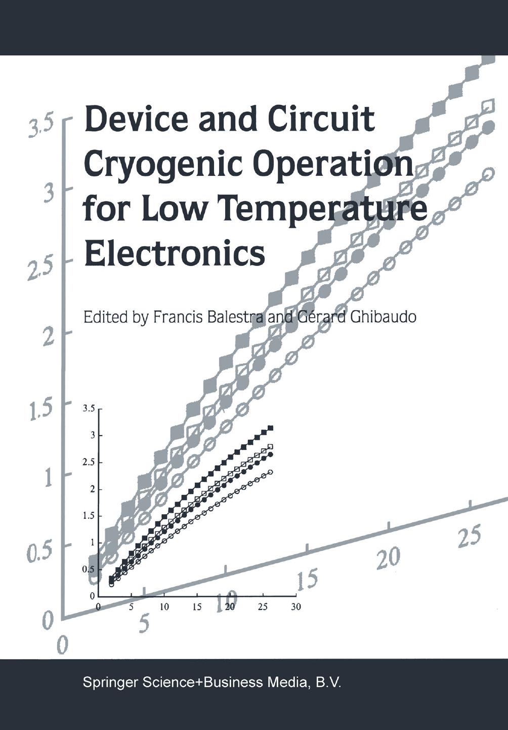 Device and Circuit Cryogenic Operation for Low Temperature Electronics by Francis Balestra Gérard Ghibaudo (auth.) Francis Balestra Gérard Ghibaudo (eds.)