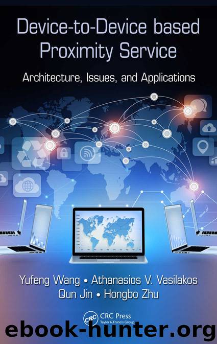 Device-to-Device based Proximity Service: Architecture, Issues, and Applications by Yufeng Wang & Athanasios V. Vasilakos & Qun Jin & Hongbo Zhu