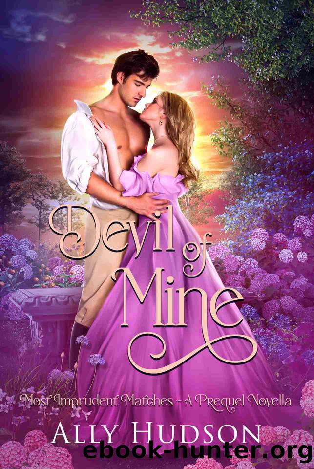 Devil of Mine: Most Imprudent Matches - A Prequel Novella by Ally Hudson