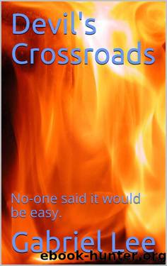 Devil's Crossroads: No-one said it would be easy. by Gabriel Lee