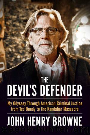 Devil's Defender: My Odyssey Through American Criminal Justice from Ted Bundy to the Kandahar Massacre by John Browne