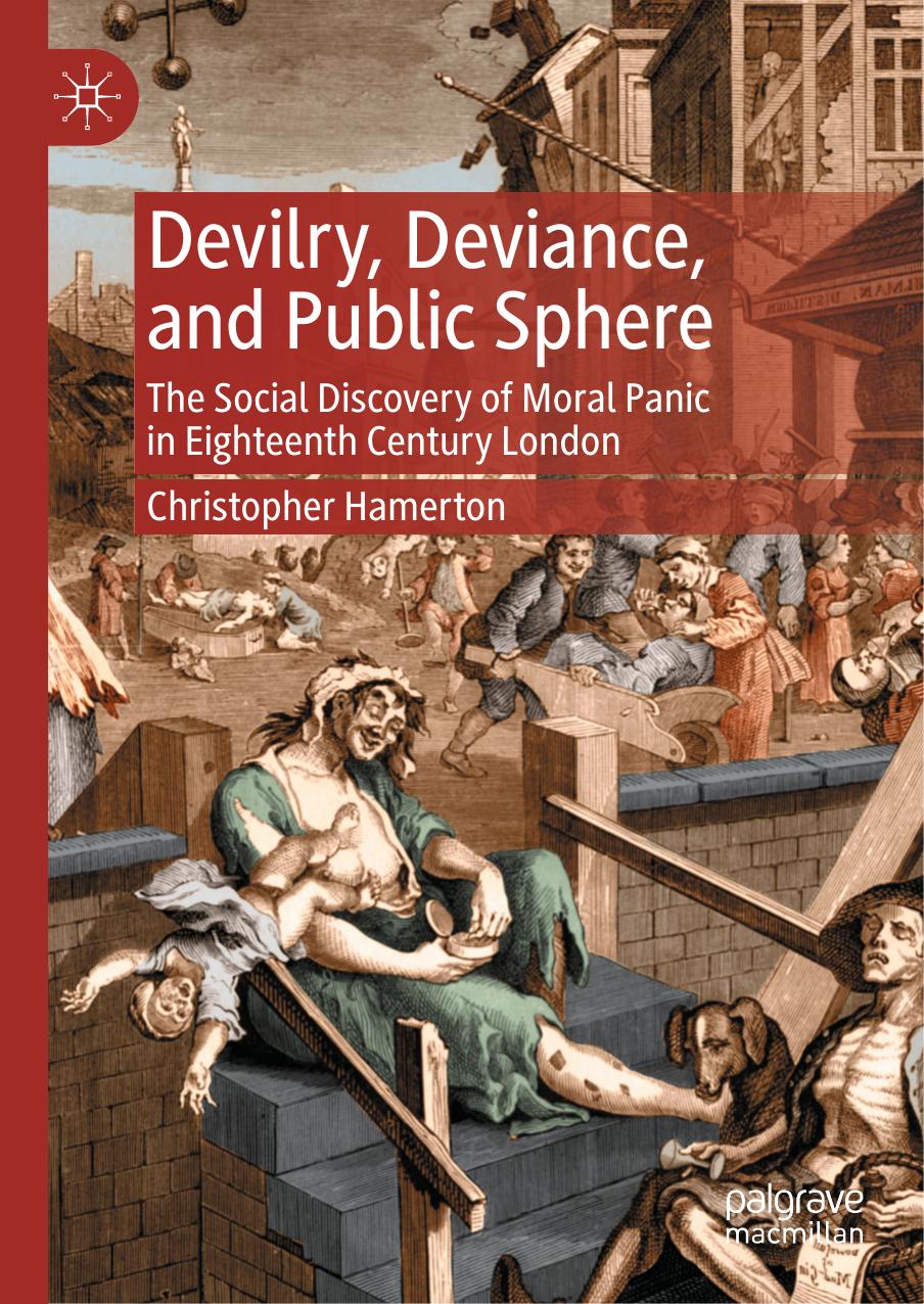 Devilry, Deviance, and Public Sphere: The Social Discovery of Moral Panic in Eighteenth Century London by Christopher Hamerton