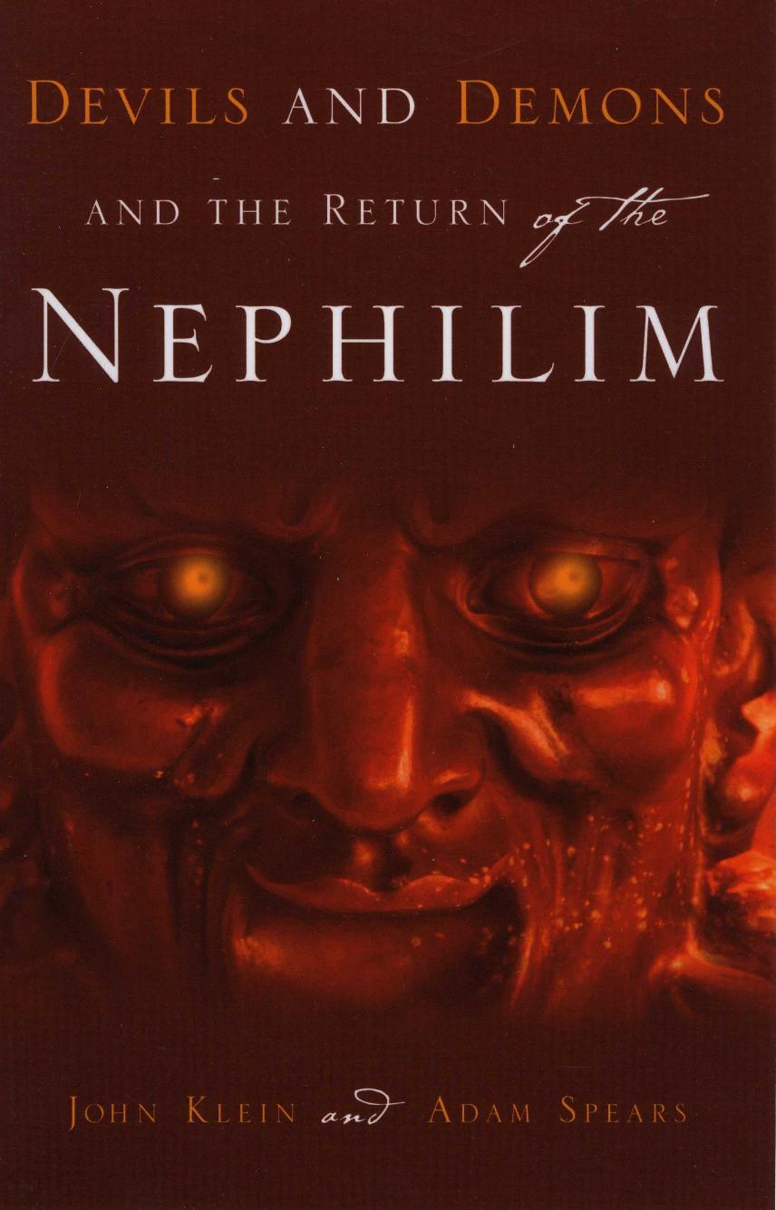 Devils and Demons and the Return of the Nephilim by John Klein Adam Spears
