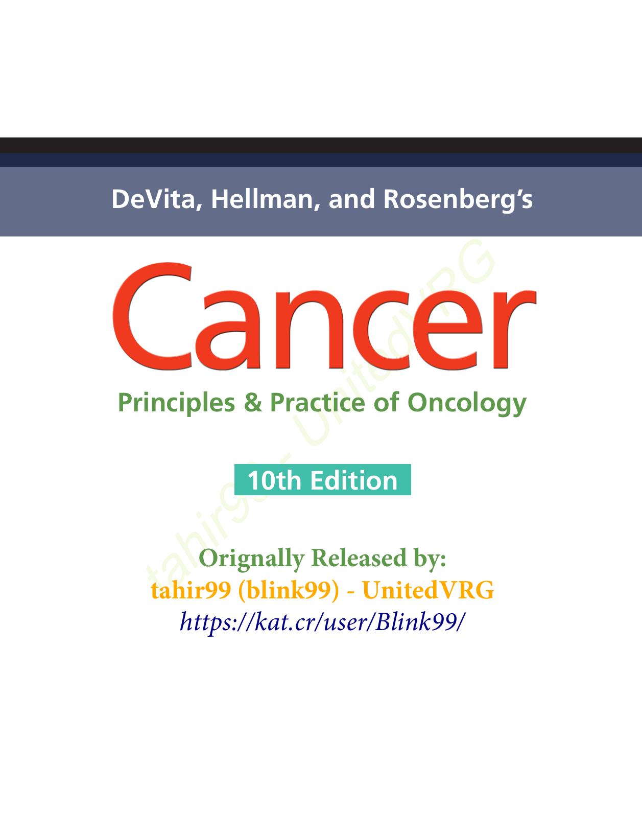 Devita, Hellman, and Rosenberg's cancer : principles et practice of oncology by Steven A. Rosenberg; Theodore S. Lawrence; Vincent T. DeVita