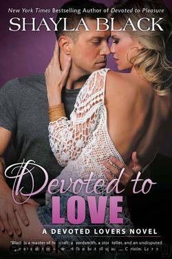Devoted to Love (A Devoted Lovers Novel) by Shayla Black