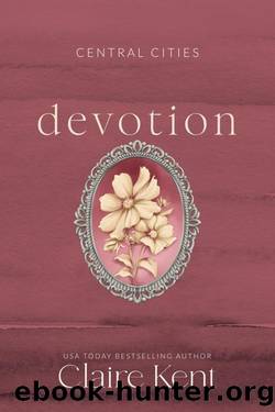 Devotion (Central Cities Book 1) by Claire Kent