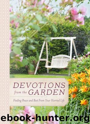 Devotions from the Garden: Finding Peace and Rest in Your Busy Life by Miriam Drennan