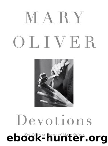 Devotions: The Selected Poems of Mary Oliver by Mary Oliver