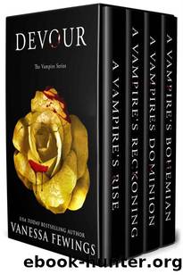 Devour: Box Set of: A Vampire's Rise, A Vampire's Reckoning, A Vampire's Dominion and A Vampire's Bohemian by Vanessa Fewings