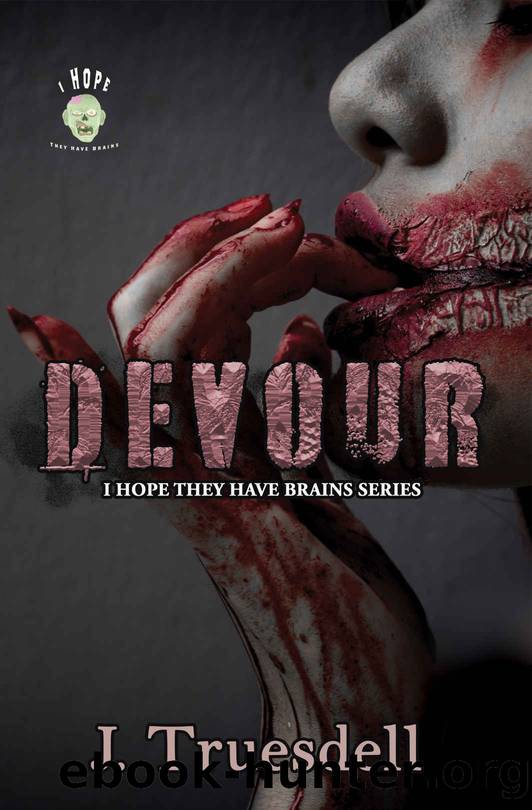 Devour: I HOPE THEY HAVE BRAINS by J. Truesdell