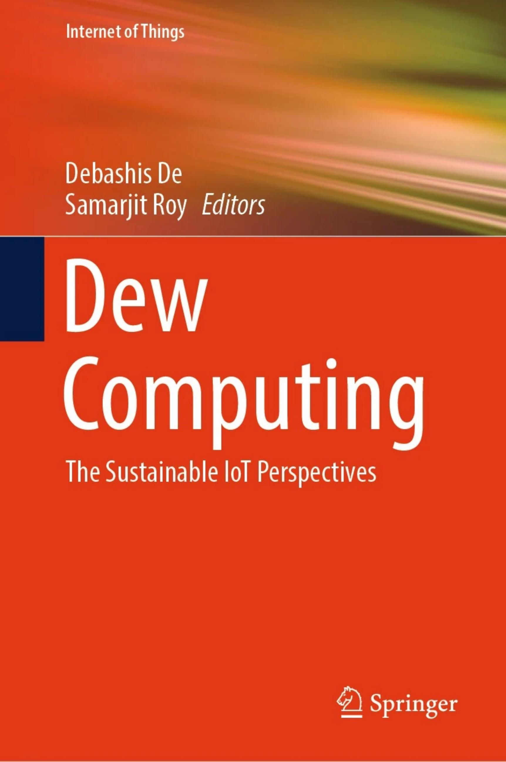 Dew Computing: The Sustainable IoT Perspectives (Internet of Things) by Debashis De · Samarjit Roy