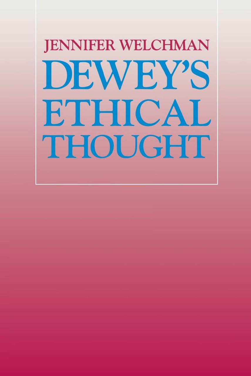 Dewey's Ethical Thought by Jennifer Welchman