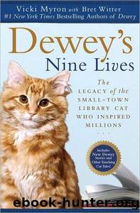 Dewey's Nine Lives: The Legacy of the Small-Town Library Cat Who Inspired Millions (Dewey Readmore) by Vicki Myron