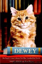 Dewey: The Small-Town Library Cat Who Touched The World by Vicki Myron; Bret Witter