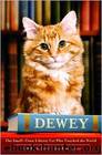 Dewey: the Small-Town Library Cat Who Touched the World by Vicki Myron & Bret Witter