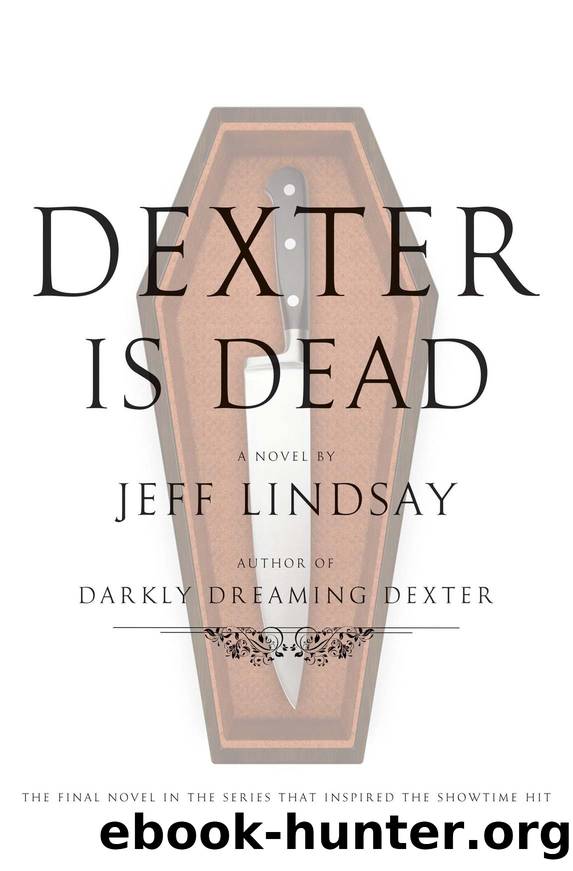 Dexter Is Dead: A Novel (Dexter Novel) by Jeff Lindsay