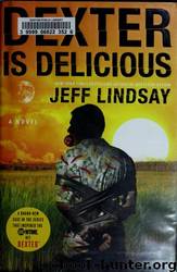 Dexter Is Delicious: A Novel by Jeffry P. Lindsay