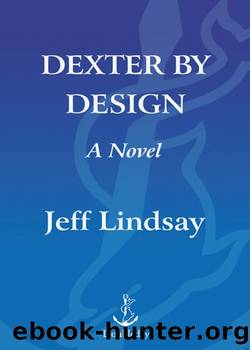 Dexter by Design: Dexter Morgan (4) by Jeff Lindsay