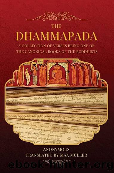 Dhammapada: A Collection of Verses Being One of the Canonical Books of the Buddhists by Max Muller