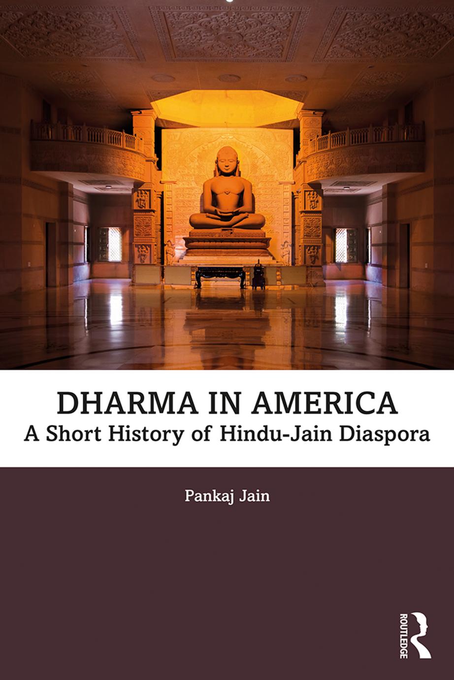 Dharma in America: a short history of Hindu-Jain diaspora by Jain Pankaj