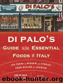 Di Palo's Guide to the Essential Foods of Italy by Lou Di Palo