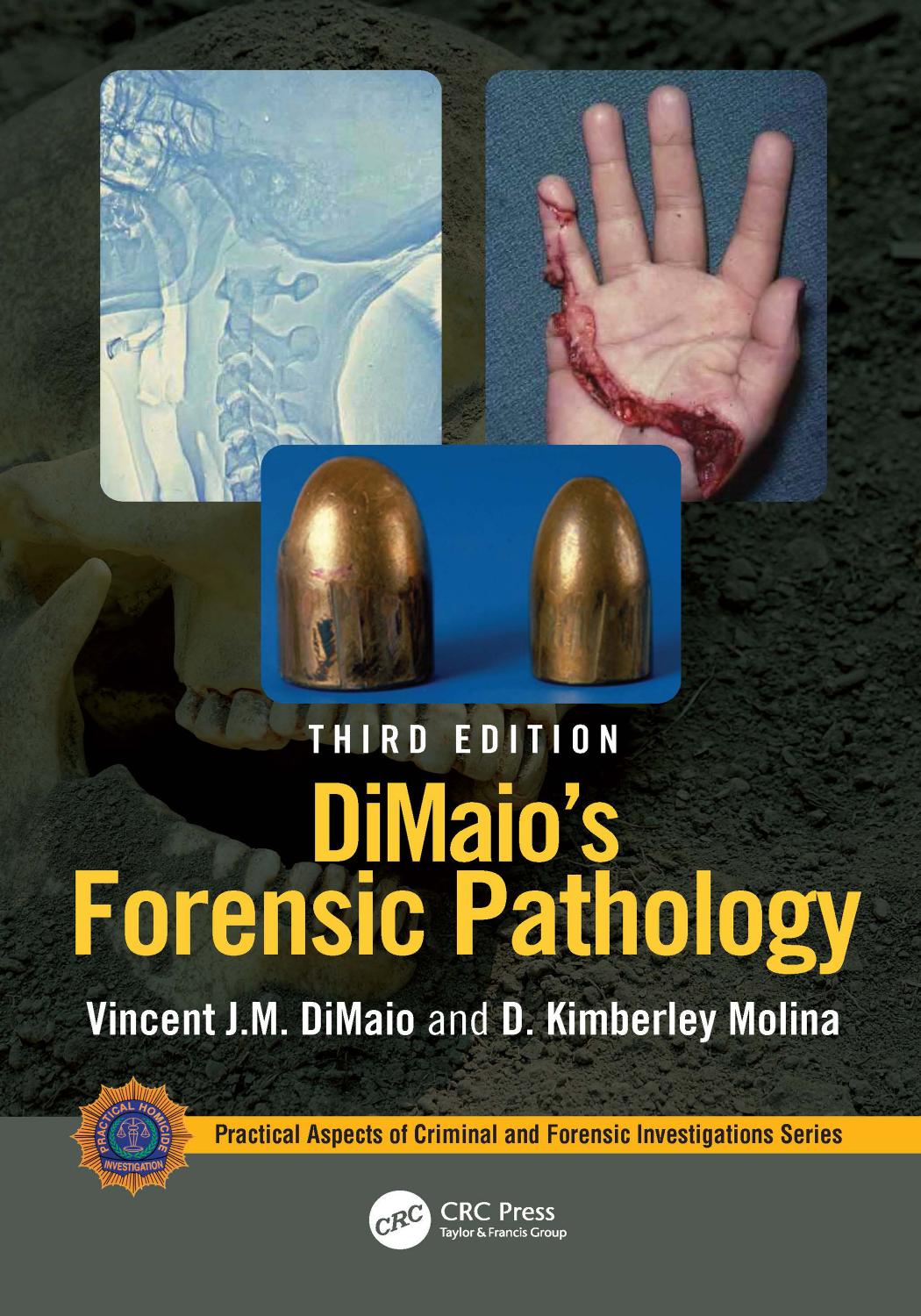 DiMaio's Forensic Pathology (Practical Aspects of Criminal and Forensic Investigations) by Vincent J.M. DiMaio D. Kimberley Molina